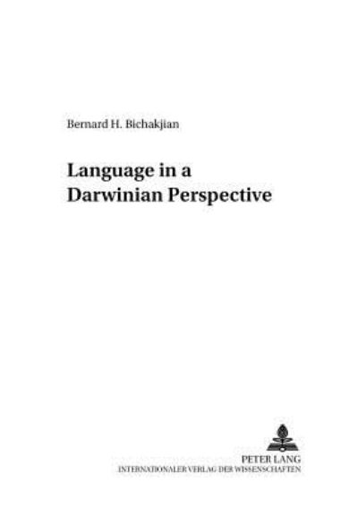 Cover for Bernard H. Bichakjan · Language in a Darwinian Perspective - Bochum Publications in Evolutionary Cultural Semiotics (Paperback Book) (2002)