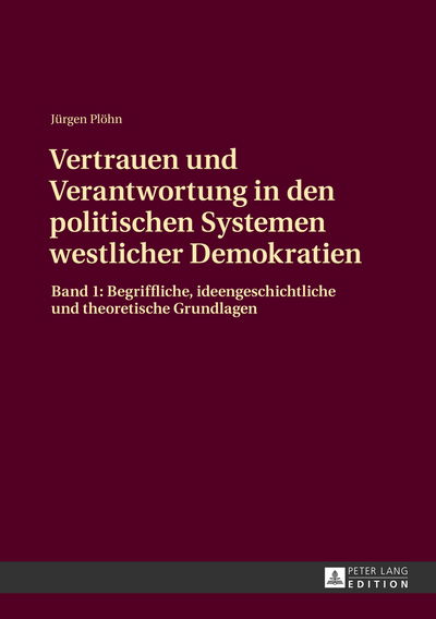 Cover for Plohn Jurgen Plohn · Vertrauen und Verantwortung in den politischen Systemen westlicher Demokratien: Band 1: Begriffliche, ideengeschichtliche und theoretische Grundlagen (Hardcover Book) [German edition] (2013)