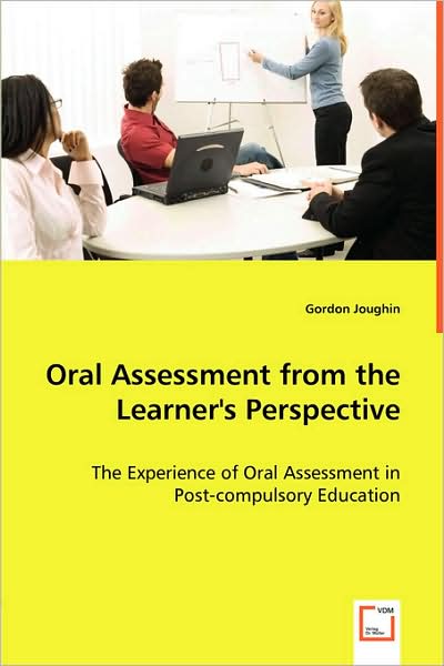 Cover for Gordon Joughin · Oral Assessment from the Learner's Perspective: the Experience of Oral Assessment in Post-compulsory Education (Paperback Book) (2008)