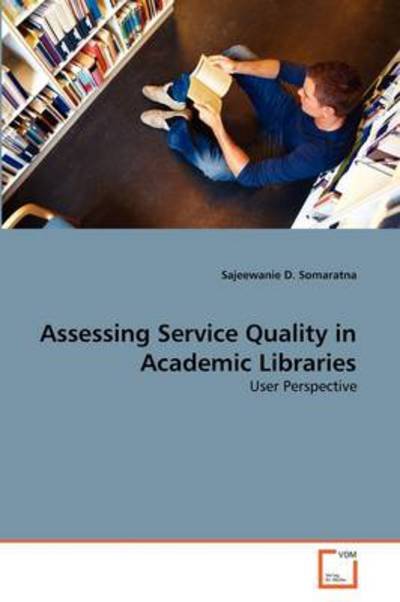 Cover for Sajeewanie D. Somaratna · Assessing Service Quality in Academic Libraries: User Perspective (Paperback Bog) (2011)