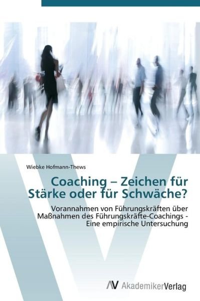 Cover for Hofmann-thews Wiebke · Coaching - Zeichen Fur Starke Oder Fur Schwache? (Taschenbuch) (2011)