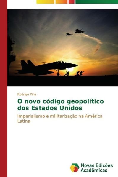 Cover for Pina Rodrigo · O Novo Codigo Geopolitico Dos Estados Unidos (Paperback Book) (2014)
