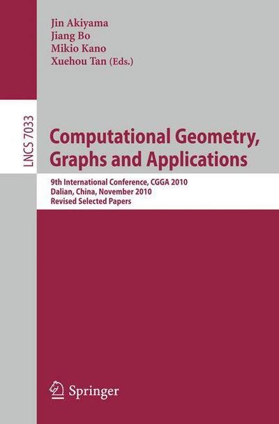 Cover for Jin Akiyama · Computational Geometry, Graphs and Applications: International Conference,CGGA 2010, Dalian, China, November 3-6, 2010, Revised, Selected Papers - Lecture Notes in Computer Science (Paperback Book) (2011)