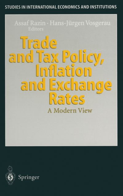 Cover for Assaf Razin · Trade and Tax Policy, Inflation and Exchange Rates: A Modern View - Studies in International Economics and Institutions (Paperback Book) [Softcover reprint of the original 1st ed. 1997 edition] (2011)