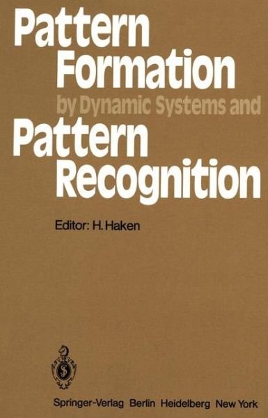 Pattern Formation by Dynamic Systems and Pattern Recognition: Proceedings of the International Symposium on Synergetics at Schloss Elmau, Bavaria, April 30 - May 5, 1979 - Springer Series in Synergetics - H Haken - Kirjat - Springer-Verlag Berlin and Heidelberg Gm - 9783642674822 - tiistai 15. marraskuuta 2011