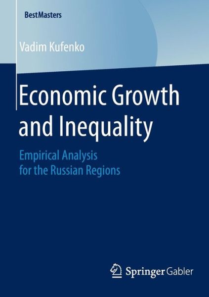 Cover for Vadim Kufenko · Economic Growth and Inequality: Empirical Analysis for the Russian Regions - BestMasters (Paperback Book) [2015 edition] (2014)