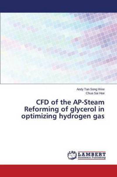 Cover for Tan Song Wee Andy · Cfd of the Ap-steam Reforming of Glycerol in Optimizing Hydrogen Gas (Paperback Book) (2015)