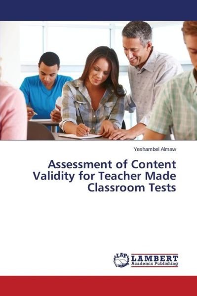 Cover for Yeshambel Almaw · Assessment of Content Validity for Teacher Made Classroom Tests (Paperback Bog) (2014)