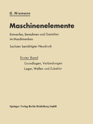 Cover for G Niemann · Maschinenelemente Entwerfen, Berechnen Und Gestalten Im Maschinenbau: Grundlagen, Verbindungen, Lager Wellen Und Zubehoer (Pocketbok) [6th 6. Aufl. 1950 edition] (1963)