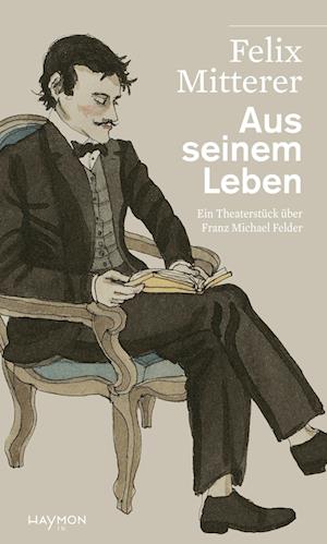 Cover for Felix Mitterer · Aus seinem Leben (Book) (2024)