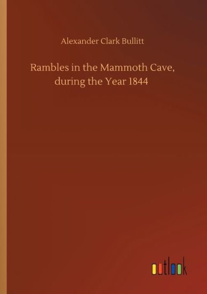 Rambles in the Mammoth Cave, du - Bullitt - Books -  - 9783734096822 - September 25, 2019