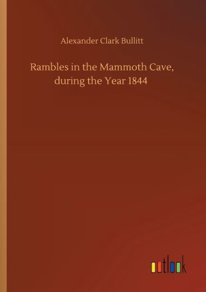 Rambles in the Mammoth Cave, du - Bullitt - Livres -  - 9783734096822 - 25 septembre 2019