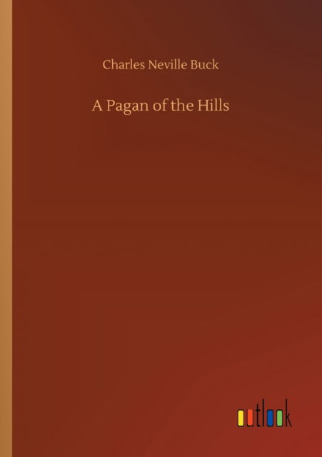 Cover for Charles Neville Buck · A Pagan of the Hills (Taschenbuch) (2020)