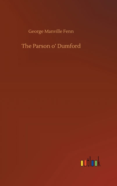 Cover for George Manville Fenn · The Parson o' Dumford (Inbunden Bok) (2020)