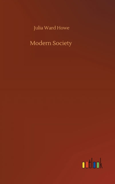 Cover for Julia Ward Howe · Modern Society (Hardcover Book) (2020)