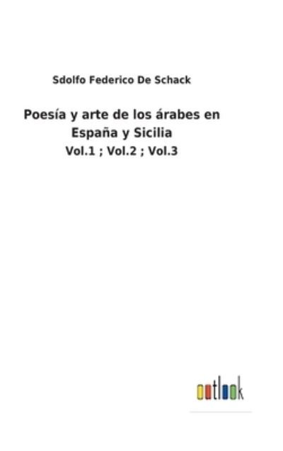 Cover for Sdolfo Federico de Schack · Poesa y arte de los rabes en Espaa y Sicilia (Hardcover bog) (2022)