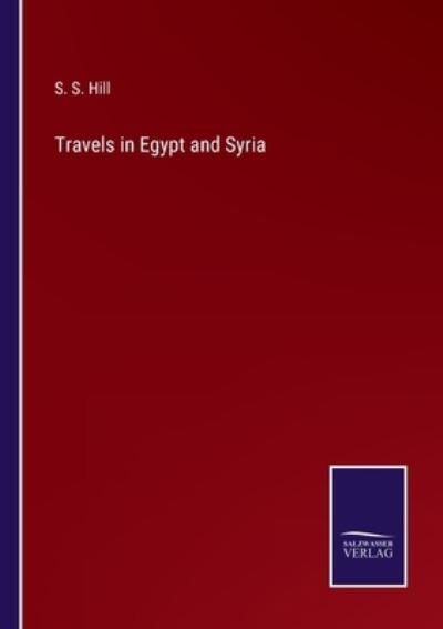 Cover for S S Hill · Travels in Egypt and Syria (Paperback Book) (2022)