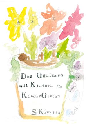 Cover for Sandra Küchlin · Das Gärtnern mit Kindern im KinderGarten (Paperback Book) (2021)