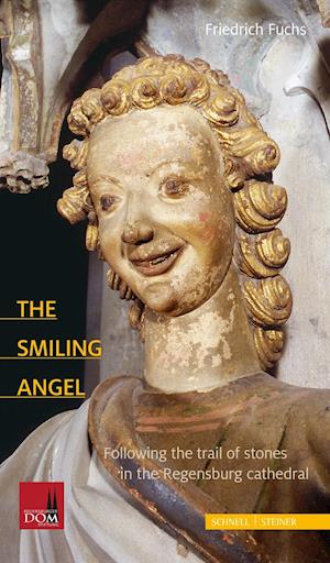 Cover for Friedrich Fuchs · The Smiling Angel: Following the trail of stones in the Regensburg cathedral (Paperback Book) (2016)