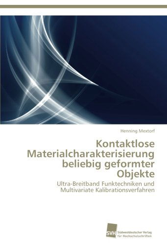 Cover for Henning Mextorf · Kontaktlose Materialcharakterisierung Beliebig Geformter Objekte: Ultra-breitband Funktechniken Und  Multivariate Kalibrationsverfahren (Paperback Book) [German edition] (2013)