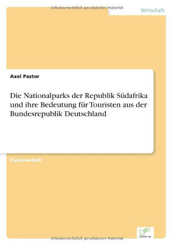 Cover for Axel Pastor · Die Nationalparks der Republik Sudafrika und ihre Bedeutung fur Touristen aus der Bundesrepublik Deutschland (Paperback Book) [German edition] (2002)