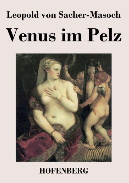 Cover for Leopold Von Sacher-masoch · Venus Im Pelz (Taschenbuch) (2016)