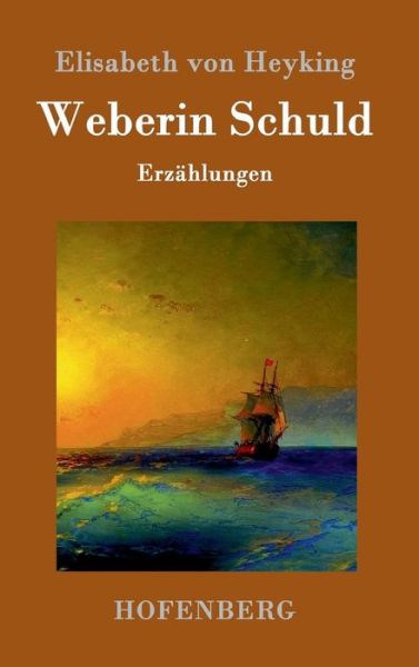 Cover for Elisabeth Von Heyking · Weberin Schuld (Hardcover Book) (2015)