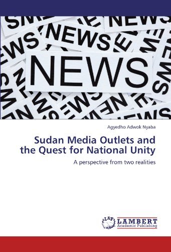 Cover for Agyedho Adwok Nyaba · Sudan Media Outlets and the Quest for National Unity: a Perspective from Two Realities (Taschenbuch) (2011)