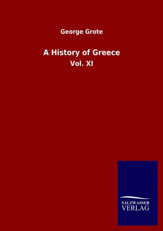 Cover for George Grote · A History of Greece: Vol. XI (Paperback Book) (2020)