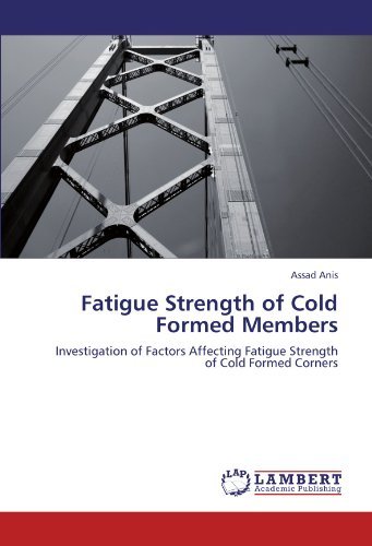Cover for Assad Anis · Fatigue Strength of Cold Formed Members: Investigation of Factors Affecting Fatigue Strength of Cold Formed Corners (Taschenbuch) (2012)