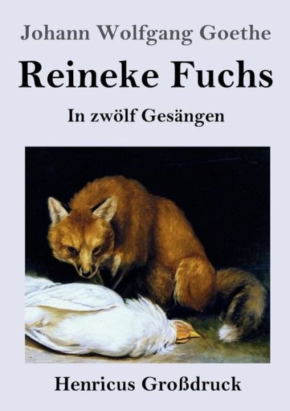 Cover for Johann Wolfgang Goethe · Reineke Fuchs (Grossdruck): In zwoelf Gesangen (Paperback Book) (2020)