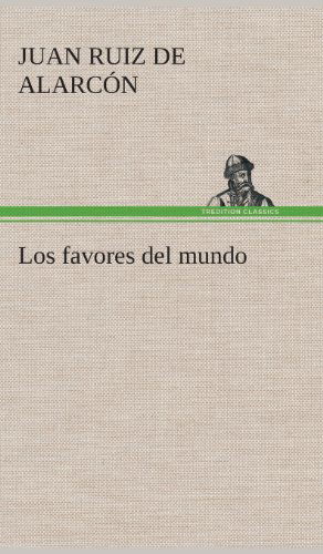 Cover for Juan Ruiz De Alarcon · Los Favores Del Mundo (Hardcover Book) [Spanish edition] (2013)