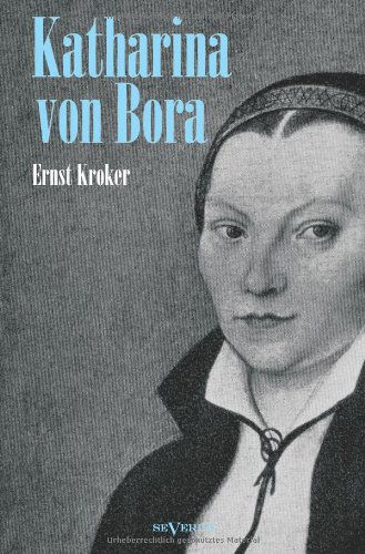 Cover for Ernst Kroker · Katharina Von Bora - Martin Luthers Frau. Biographie (Paperback Book) [German edition] (2013)