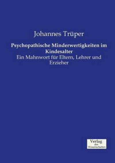 Cover for Johannes Trüper · Psychopathische Minderwertigkeiten Im Kindesalter (Paperback Book) [German edition] (2019)