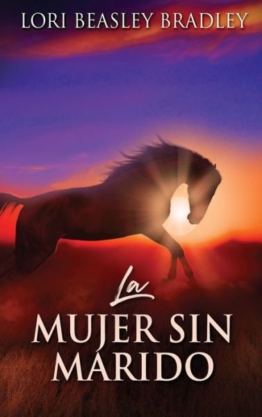 Cover for Lori Beasley Bradley · La Mujer Sin Marido (Hardcover bog) (2021)