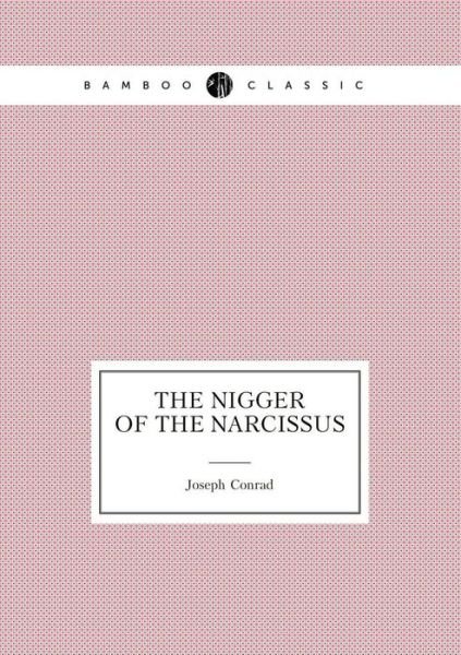 The Nigger of the Narcissus - Joseph Conrad - Libros - Book on Demand Ltd. - 9785519488822 - 7 de junio de 2015