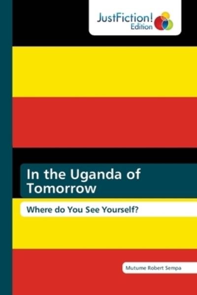 Cover for Mutume Robert Sempa · In the Uganda of Tomorrow (Pocketbok) (2022)