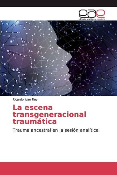 Cover for Rey · La escena transgeneracional traumát (Book) (2019)