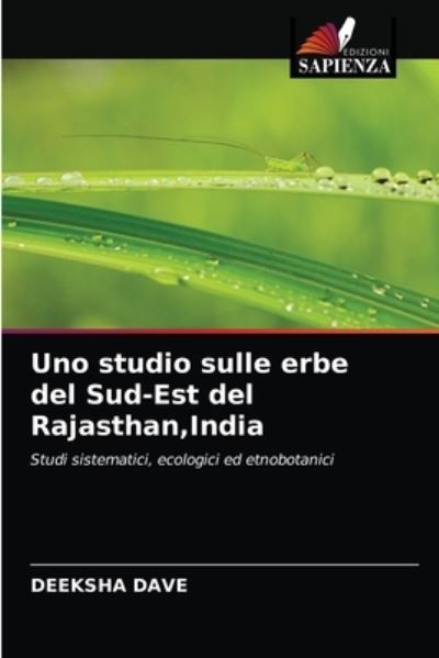 Uno studio sulle erbe del Sud-Est del Rajasthan, India - Deeksha Dave - Books - Edizioni Sapienza - 9786202871822 - April 8, 2021