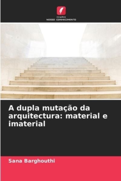 Cover for Sana Barghouthi · A dupla mutacao da arquitectura (Paperback Book) (2021)