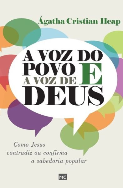 Cover for Agatha Cristian Heap · A voz do povo e a voz de Deus: Como Jesus contradiz ou confirma a sabedoria popular (Taschenbuch) (2021)