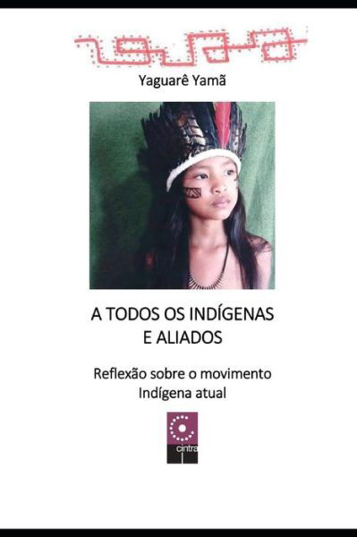 Cover for Yaguare Yama · A Todos os Ind gens e Aliados (Taschenbuch) (2019)
