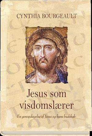 Cover for Cynthia Bourgeault · Jesus som visdomslærer (Indbundet Bog) [1. udgave] (2019)