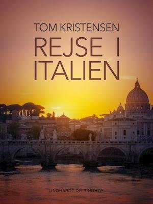 Rejse i Italien - Tom Kristensen - Kirjat - Saga - 9788726100822 - keskiviikko 23. tammikuuta 2019