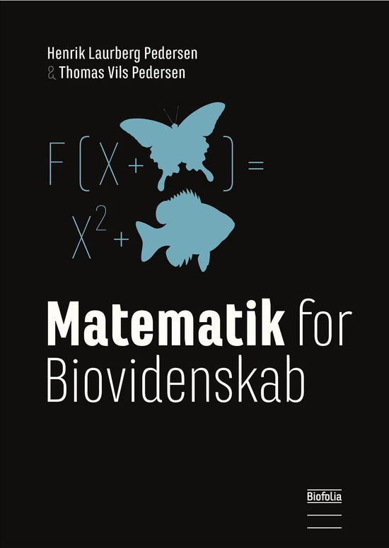 Matematik for biovidenskab, 2.udg. - Henrik Laurberg Pedersen og Thomas Vils Pederesen - Books - Biofolia - 9788791319822 - June 24, 2016