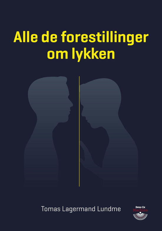 Cover for Tomas Lagermand Lundme · Alle de forestillinger om lykken (Sewn Spine Book) [1th edição] (2021)