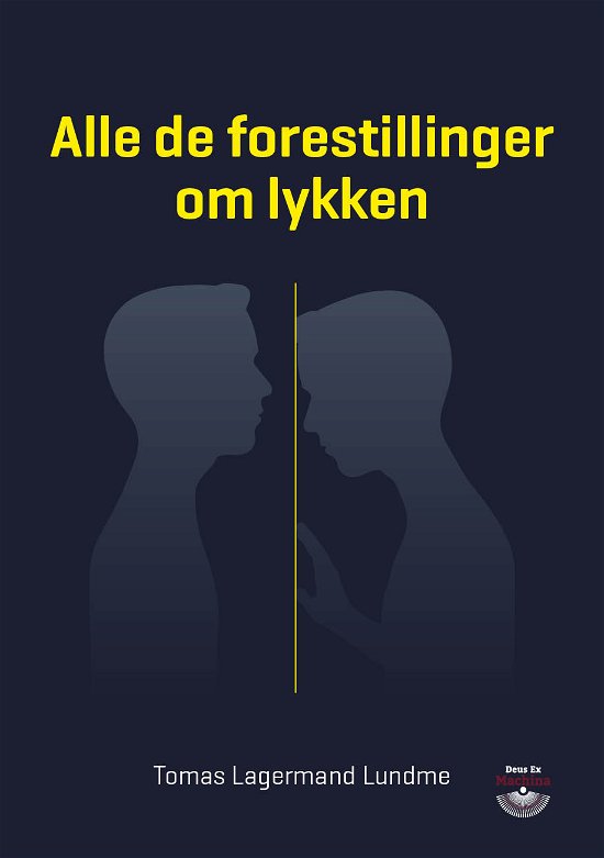 Cover for Tomas Lagermand Lundme · Alle de forestillinger om lykken (Heftet bok) [1. utgave] (2021)