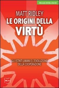 Cover for Matt Ridley · Le Origini Della Virtu. Gli Istinti Umani E L'evoluzione Della Cooperazione (Bok)