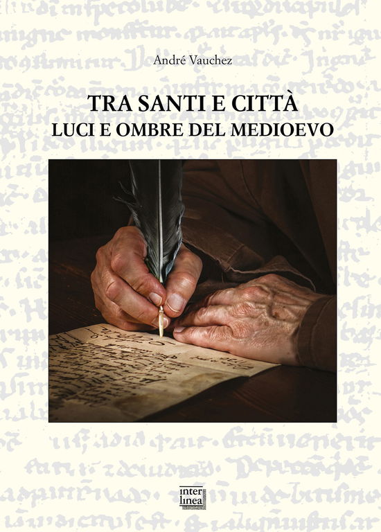 Cover for André Vauchez · Tra Santi E Citta. Luci E Ombre Del Medioevo (Book)