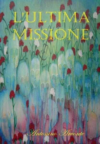 Cover for Antonino Arconte · L'ultima Missione: G-71 E La Verità Negata (Taschenbuch) [Italian edition] (2012)